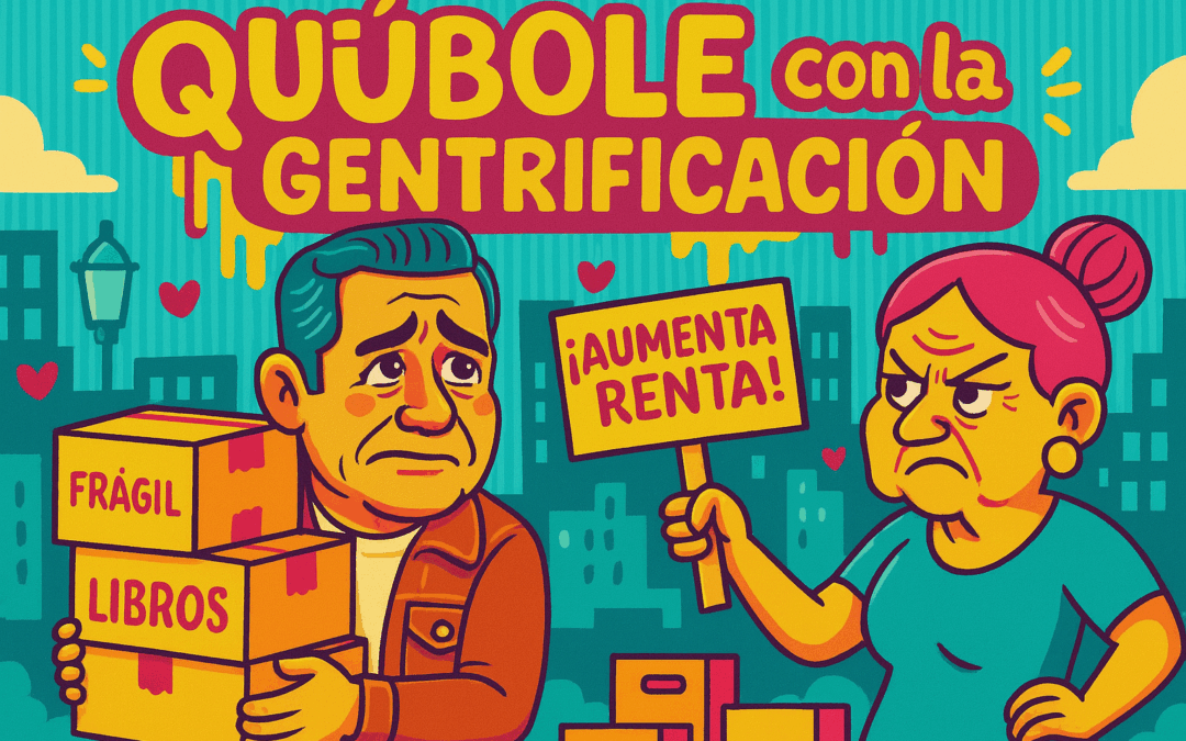 Quiúbole con la gentrificación